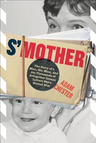 S'Mother : The Story of a Man, His Mom, and the Thousands of Altogether Insane Letters She's Mailed Him