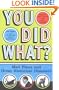 You Did What?: Mad Plans and Great Historical Disasters
