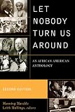 Let nobody turn us around : voices of resistance, reform, and renewal : an African American anthology