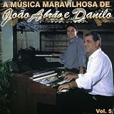 Vol. 5 - Musica Maravilhosa De Joao Abrao E Danilo ( Audio CD ) - B000WMFNIK