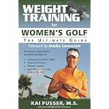Weight Training for Women's Golf: The Ultimate Guide (Ultimate Guide to Weight Training: Golf)