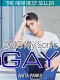 OMG My Son is GAY - Why is my Son Gay? - "How You Can Help Your Kid Coming Out and Keep Him Safe - a Supportive Guide for Parents of Gay Children" - The New Best Seller