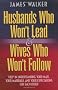 Husbands Who Won't Lead and Wives Who Won't Follow