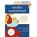 Mindful Motherhood: Practical Tools for Staying Sane During Pregnancy and Your Child's First Year (Noetic Books)