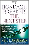 The Bondage Breaker--the Next Step: *Real Stories of Overcoming *Satan s Strategies Exposed *Insights for Personal Freedom and Growth