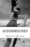 Image de AUSGEBROCHEN: Roman - Nach einer wahren Begebenheit