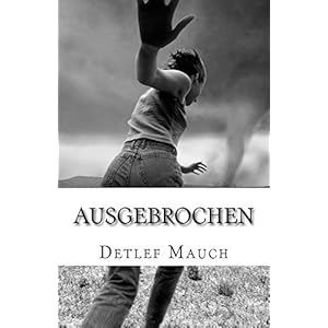 AUSGEBROCHEN: Roman - Nach einer wahren Begebenheit