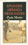 Spanish Armada prisoners : the story of the Nuestra Señora del Rosario and her crew, and of other prisoners in England, 1587-97