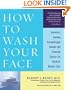 How to Wash Your Face: America's Leading Dermatologist Reveals the Essential Secrets for Youthful, Radiant Skin