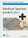 Medical Spanish Pocket Plus: English-Spanish, Spanish-English