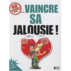 40 Techniques Imparables pour vaincre sa jalousie