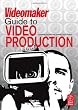 The Videomaker Guide to  Video Production, Fourth Edition