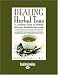 HEALING Herbal Teas (EasyRead Large Edition): A Complete Guide to Making Delicious, Healthful Beverages