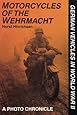 Motorcycles of the Wehrmacht (German Vehicles in World War II S)
