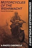 Motorcycles of the Wehrmacht (German Vehicles in World War II S)