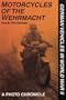Motorcycles of the Wehrmacht: A Photo Chronicle (German Vehicles in World War II)