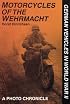 Motorcycles of the Wehrmacht: A Photo Chronicle (German Vehicles in World War II)