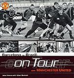 Barcelona to Brazil: Manchester United on Tour (Manchester United)