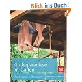 Kinderparadiese im Garten: Projekte zum Selberbauen