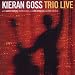 Kieran goss, Trio live