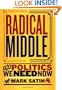 Radical Middle: The Politics We Need Now
