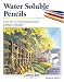 Water Soluble Pencils (Step-by-Step Leisure Arts)