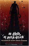 Be Afraid, Be Very Afraid: The Book of Scary Urban Legends