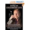 Living an Uncommon Life: Essential Lessons from 21 Extraordinary People