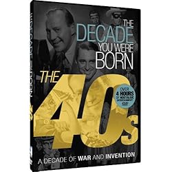 The Decade You Were Born - 1940s