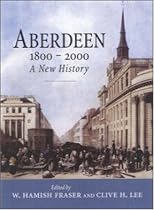 Aberdeen, 1800 to 2000: A New History