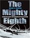 Search : The Mighty Eighth: A History of the Units, Men and Machines of the US 8th Air Force