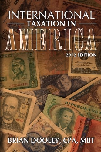 International Taxation in America, 2012 Edition Chapter Five- Foreign Investors and Business Owners