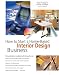 How to Start a Home-Based Interior Design Business, 4th