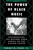 The Power of Black Music: Interpreting Its History from Africa to the United States