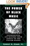 The Power of Black Music: Interpreting Its History from Africa to the United States
