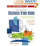 Start and Run a Business from Home: How to Turn Your Hobby or Interest into a Business: Plus 10 great businesses that you can run from home'