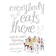Everybody Eats There: Inside The World's Legendary Restaurants
