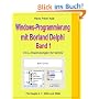 Windows-Programmierung mit Borland Delphi, Band 1: VCL-Anwendungen für Win32