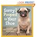 Sorry I Pooped in Your Shoe: (and Other Heartwarming Letters from Doggie)