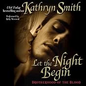 Let the Night Begin: The Brotherhood of Blood, Book 4 | Kathryn Smith