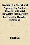 Psychopathy: Conduct disorder, Hare Psychopathy Checklist, Recidivism, Fictional portrayals of psychopaths, Antisocial personality disorder