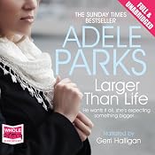 Larger Than Life | [Adele Parks]