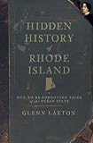 Hidden History of Rhode Island: Not-to-be-Forgotten Tales of the Ocean State (American Chronicles (History Press))