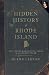 Hidden History of Rhode Island: Not-to-be-Forgotten Tales of the Ocean State (American Chronicles (History Press))