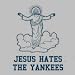 Jesus Hates the Yankees - Funny T-Shirt