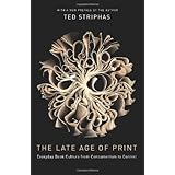The Late Age of Print: Everyday Book Culture from Consumerism to Control
