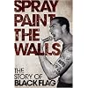 Spray Paint the Walls: The Story of Black Flag