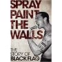 Spray Paint the Walls: The Story of Black Flag