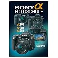 Sony Alpha Fotoschule: Alpha 200 / Alpha 300 / Alpha 350