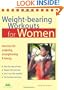 Weight-bearing Workouts for Women: Exercises for Sculpting, Strengthening, and Toning